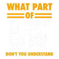 What Part Of Don T You Understand  Electronic Engineer Gift Baby Tee | Artistshot