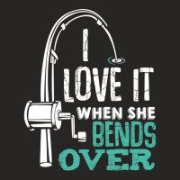 I Love It When She Bends Over Funny Angling Fish T Shirt Ladies Fitted T-shirt | Artistshot