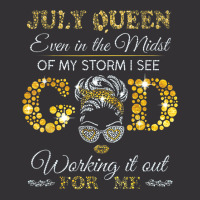 July Queen Even In The Midst Of My Storm I See God Working T Shirt Vintage Hoodie | Artistshot