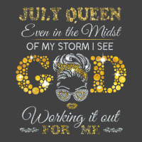 July Queen Even In The Midst Of My Storm I See God Working T Shirt Vintage T-shirt | Artistshot