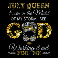 July Queen Even In The Midst Of My Storm I See God Working T Shirt Youth Hoodie | Artistshot