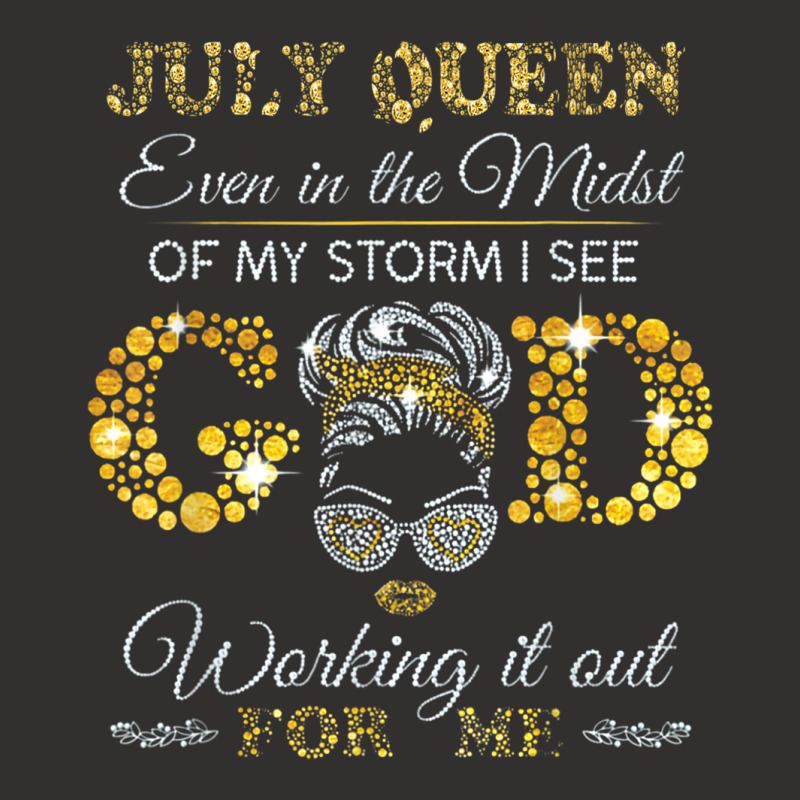 July Queen Even In The Midst Of My Storm I See God Working T Shirt Champion Hoodie by BrandalynSaetern | Artistshot