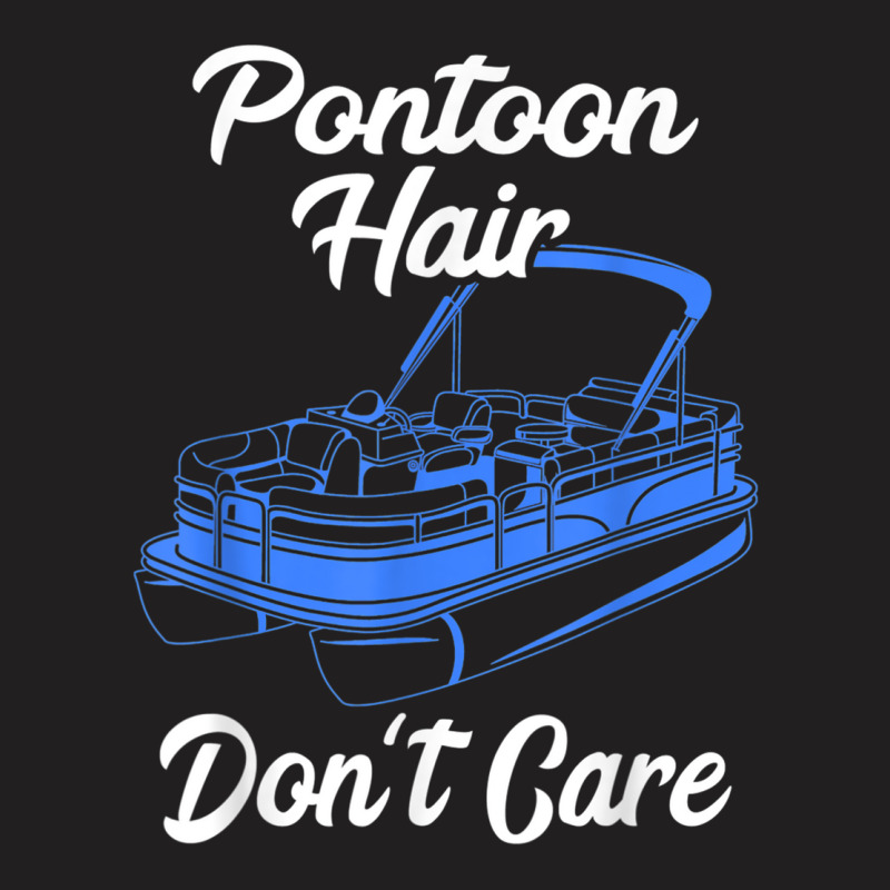 Pontoon Hair Don't Care Pontoon Boat Motorboating Pontooning T Shirt T-shirt | Artistshot