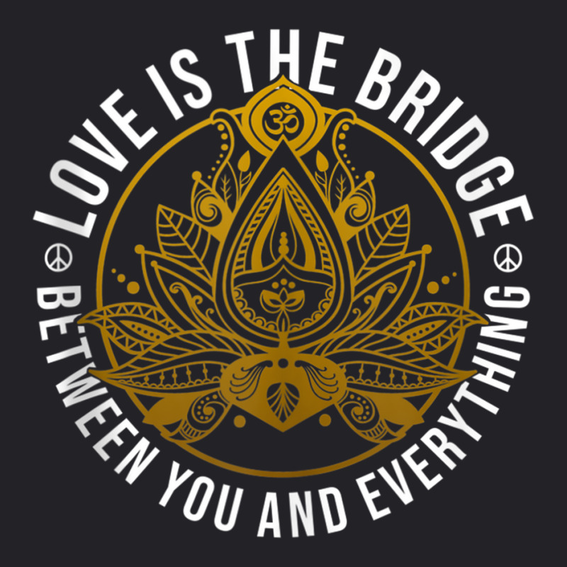 Love Is The Bridge Positive Message Lotus Yoga Meditation Tank Top Youth Tee by KaseeDheera | Artistshot