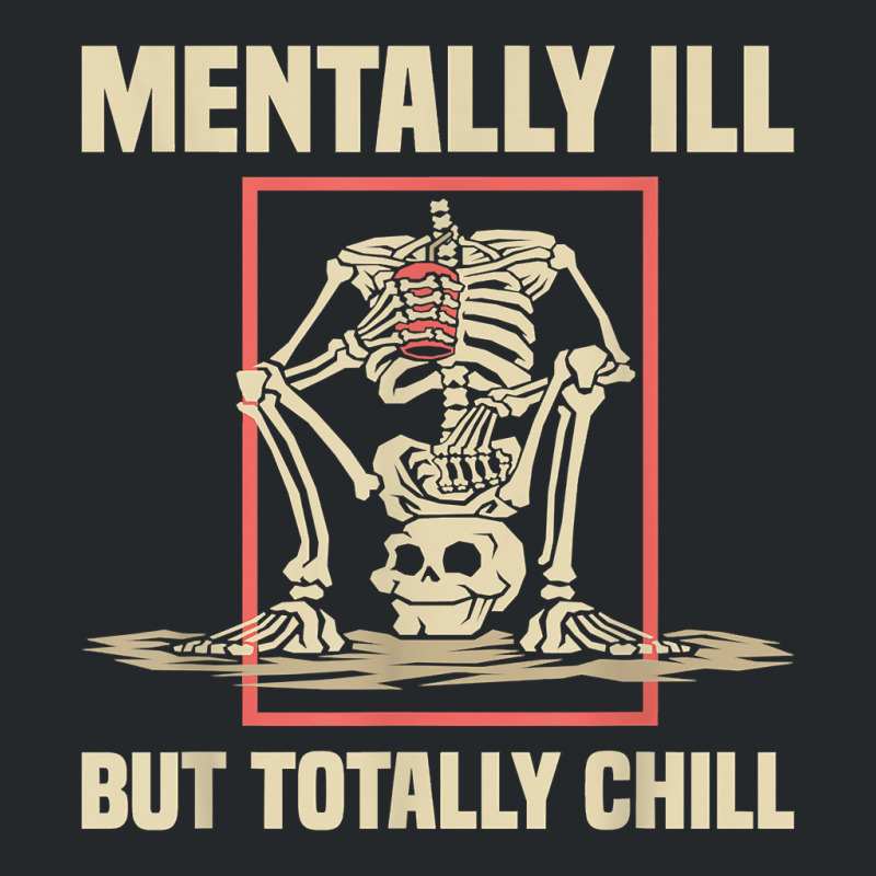 Mentally Ill But Totally Chill Halloween Costume Skeleton 57 Crewneck Sweatshirt | Artistshot