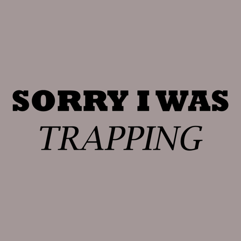 Sorry I Was Trapping Vintage Hoodie | Artistshot