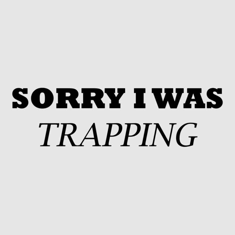 Sorry I Was Trapping Unisex Jogger | Artistshot