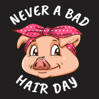 Never A Bad Hair Day Pig Lover Women Swine Pig 104 T-shirt | Artistshot