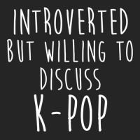 Introverted But Willing To Discuss Kpop Classic Unisex Hoodie | Artistshot