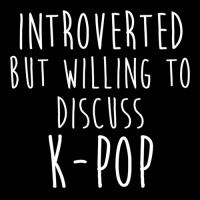 Introverted But Willing To Discuss Kpop Classic Long Sleeve Shirts | Artistshot