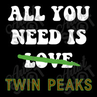 All You Need Is Twin Peaks Pocket T-shirt | Artistshot