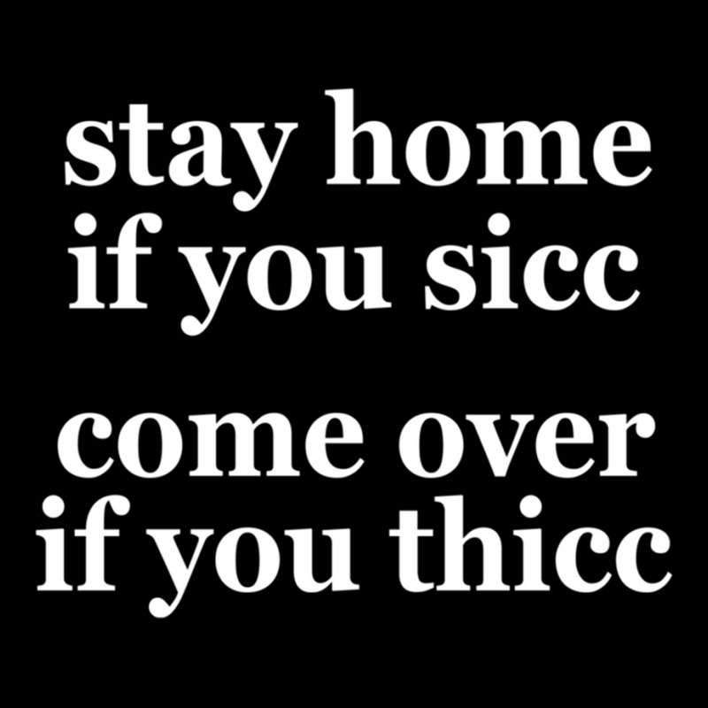 Stay Home If You Sicc Come Over If You Thicc 2022 Dank Meme Pullover H Long Sleeve Baby Bodysuit | Artistshot