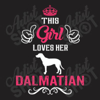 This Girl Loves Her Dalmatian. Cool Gift T-shirt | Artistshot