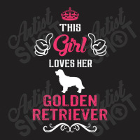 This Girl Loves Her Golden Retriever. Cool Gift T-shirt | Artistshot