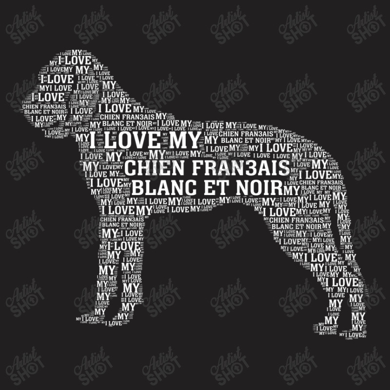 I Love My Chien Fran3ais Blanc Et Noir. Funny Gift T-shirt | Artistshot