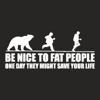 Be Nice To Fat People Bear Chase Funny Pub Joke Ladies Fitted T-shirt | Artistshot