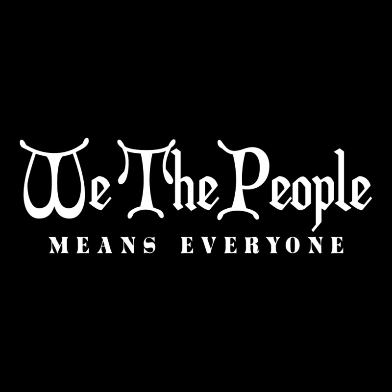 We The People Means Everyone T Shirt Zipper Hoodie | Artistshot