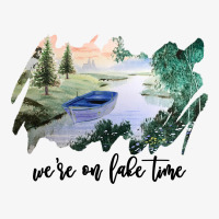 We're On Lake Time For Light Ladies Fitted T-shirt | Artistshot