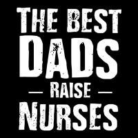 The Best Dads Raise Nurses Shirt Gift For Fathers Day V-neck Tee | Artistshot