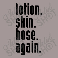 Lotion. Skin. Hose. Again. Vintage Hoodie | Artistshot