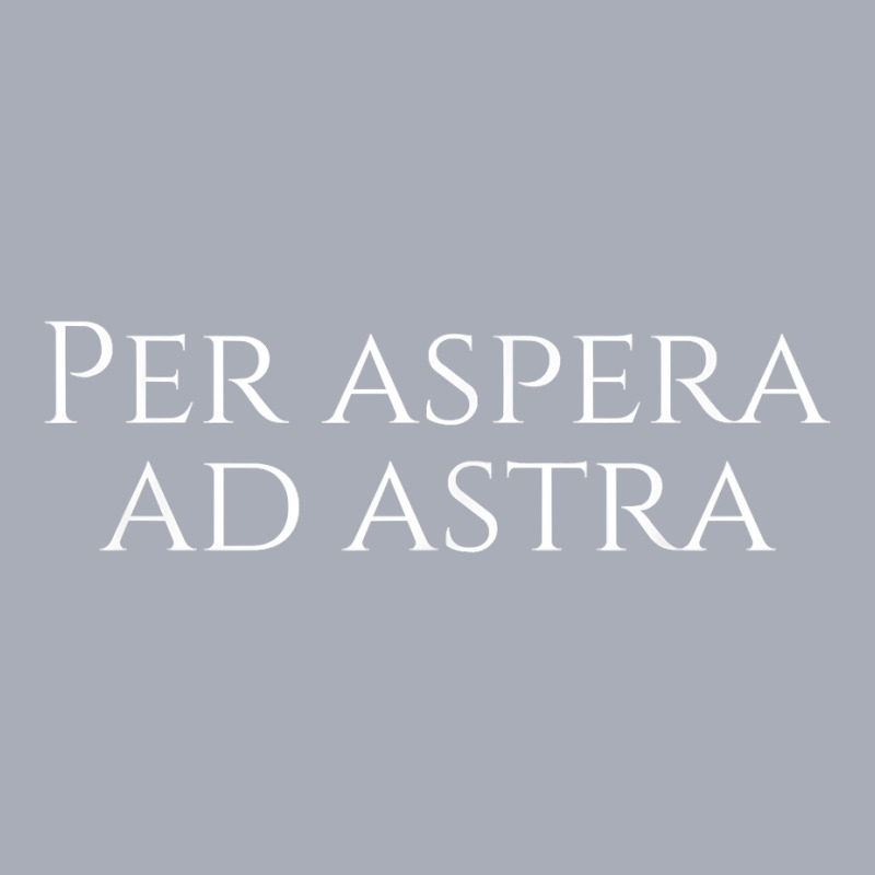 Inspiring Classical Latin Quote Saying   Per Aspera Ad Astra T Shirt Tank Dress | Artistshot