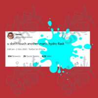 U Don't Touch Another Man's Hydro Flask T-shirt | Artistshot