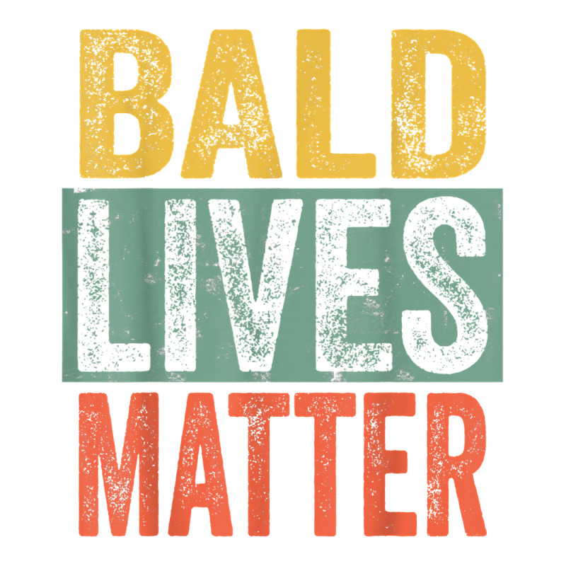 Bald Lives Matter  Funny Bald Is Beautiful, Bald Head Joke T Shirt Youth Tee | Artistshot