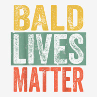 Bald Lives Matter  Funny Bald Is Beautiful, Bald Head Joke T Shirt Baby Bibs | Artistshot