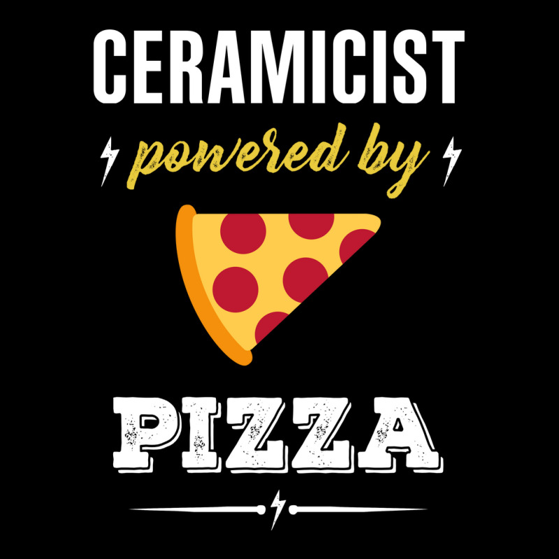 Ceramicist Powered By Pizza Funny Gift Zipper Hoodie | Artistshot