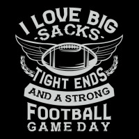 I Love Big Sacks Tight Ends And A Strong Football Game Day V-neck Tee | Artistshot