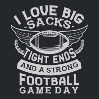 I Love Big Sacks Tight Ends And A Strong Football Game Day Crewneck Sweatshirt | Artistshot