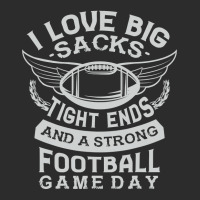 I Love Big Sacks Tight Ends And A Strong Football Game Day Exclusive T-shirt | Artistshot