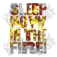 Come On, Sleep Now In The Fire Toddler T-shirt | Artistshot