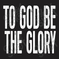 Christian Shirts To God Be T-shirt | Artistshot