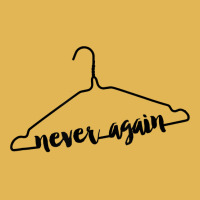 Never Again Hanger Tee Feminist Pro Choice Abortion Rights T Shirt Vintage Hoodie And Short Set | Artistshot