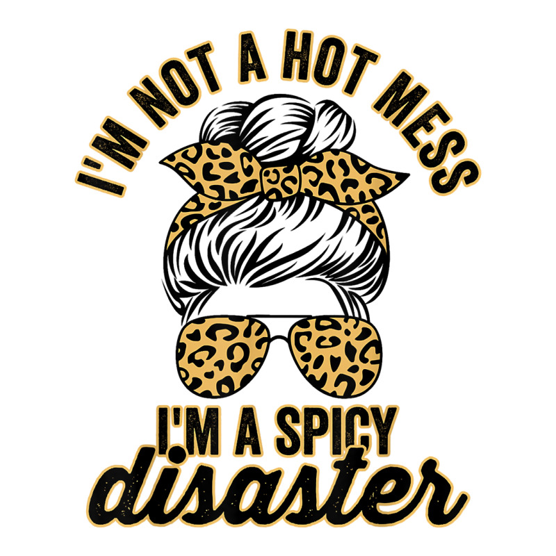 I'm Not A Hot Mess I'm A Spicy Disaster Sarcastic Sassy Girl T Shirt Youth Hoodie by walkersnoelan | Artistshot