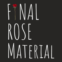 Final Rose Material Funny Valentines For Single Ladies Fitted T-shirt | Artistshot