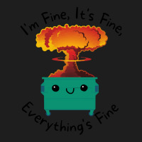 Its Fine Im Fine Everything Is Fine T  Shirt Its Fine Im Fine Everythi Classic T-shirt | Artistshot