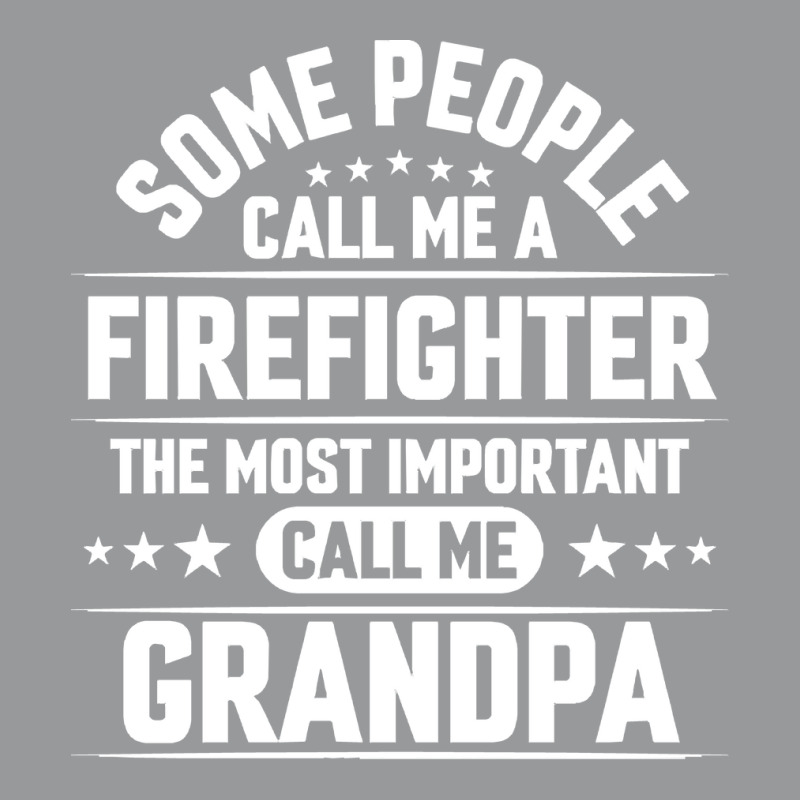 Firefighter Grandpa T  Shirt Some People Call Me Firefighter But The M Crewneck Sweatshirt | Artistshot