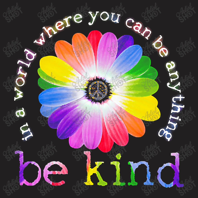 In A World Where You Can Be Anything Be Kind Hippie , Best Gift, Costu T-shirt | Artistshot