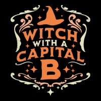 Witch With A Capital B T  Shirt Witch With A Capital B   Halloween Wit Adjustable Cap | Artistshot