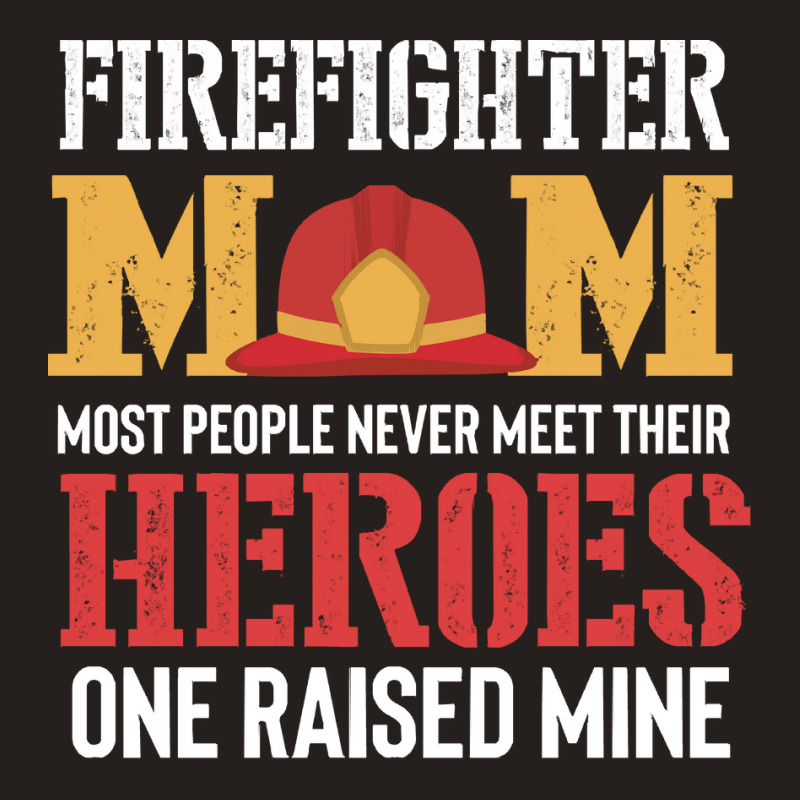 Firefighter Mom Great Gifts Idea Firema T  Shirt Firefighter Mom Great Tank Top | Artistshot