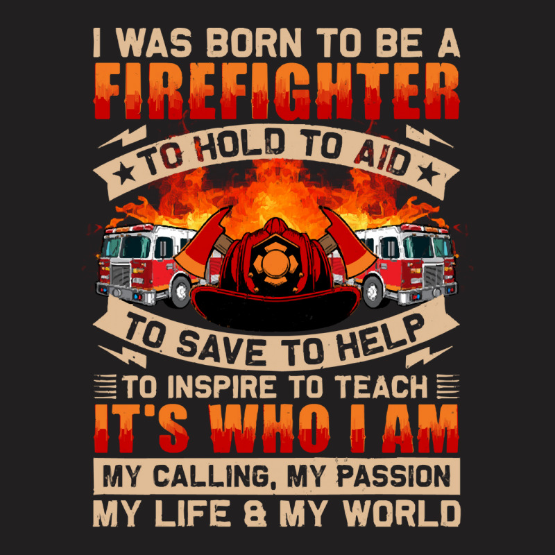 Firefighter T  Shirt Born To Be Firefighter Fireman T  Shirt T-shirt | Artistshot