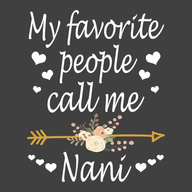 Womens My Favorite People Call Me Nani Mothers Day Gift Vneck Vintage T-Shirt by sieuduong86 | Artistshot