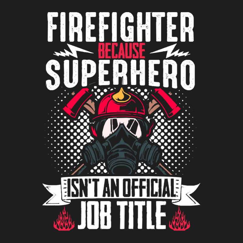 Firefighter T  Shirt Fire Rescue Fiefighter Because Superhero Fireman Classic T-shirt | Artistshot