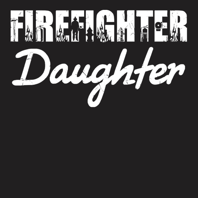 Firefighter T  Shirt Fire Rescue Firefighter Daughter Fireman T  Shirt T-shirt | Artistshot