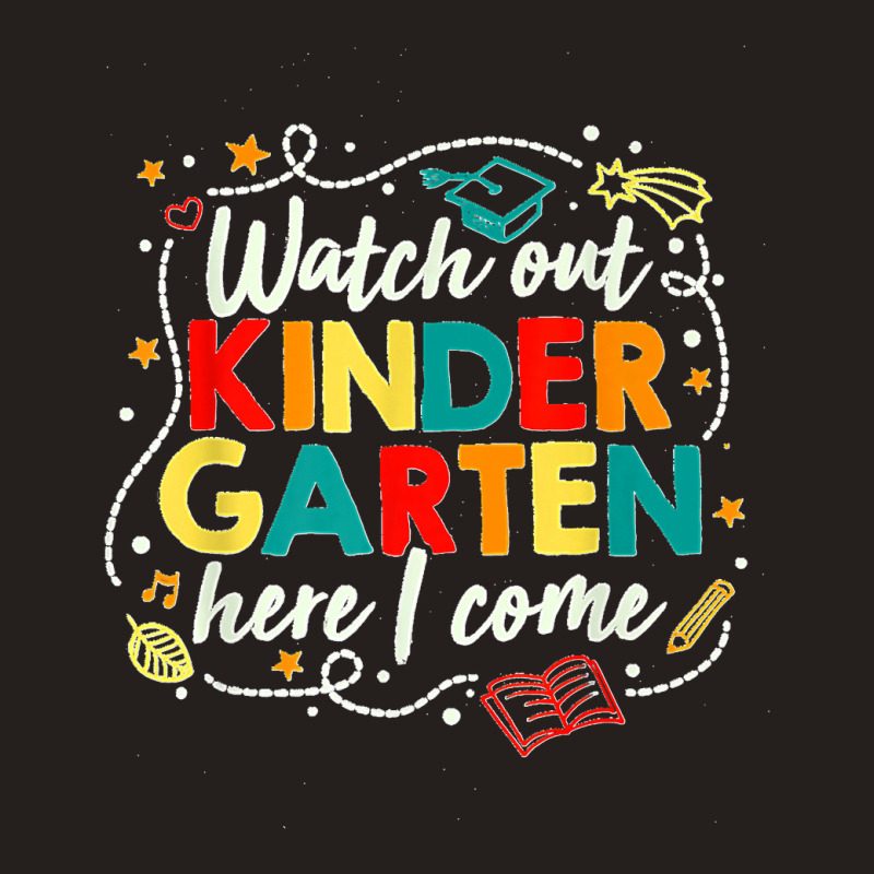 Kids Watch Out Kindergarten Here I Come Girls Kindergarten Premium Tank Top by EaglesonBonnie | Artistshot