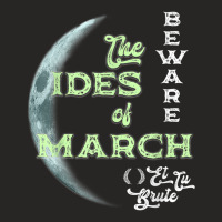 Beware The Ides Of March Cresent Moon Et Tu Brute T Shirt Ladies Fitted T-shirt | Artistshot