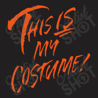 This Is My Costume T-shirt | Artistshot