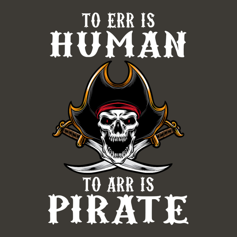 To Err Is Human To Arr Is Pirate With Skull And Cross Swords , Best Gi Bucket Hat | Artistshot